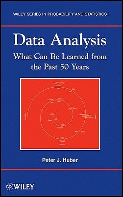 Data Analysis: What Can Be Learned from the Past 50 Years by Huber, Peter J.