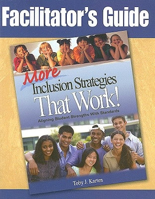 Facilitator′s Guide to More Inclusion Strategies That Work! by Karten, Toby J.