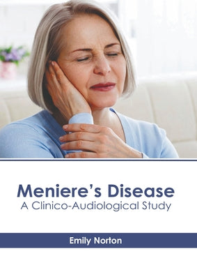 Meniere's Disease: A Clinico-Audiological Study by Norton, Emily