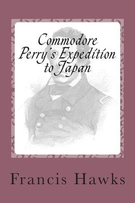 Commodore Perry's Expedition to Japan by Hawks, Francis L.