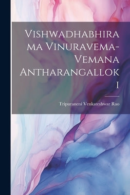 Vishwadhabhirama Vinuravema-Vemana Antharangalloki by Rao, Tripuraneni Venkateshwar