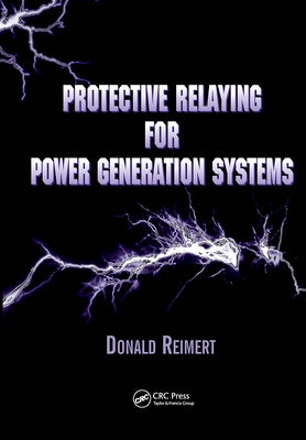 Protective Relaying for Power Generation Systems by Reimert, Donald