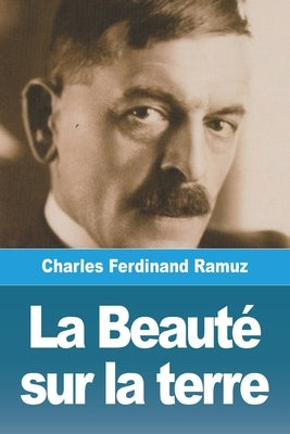 La Beauté sur la terre by Ramuz, Charles Ferdinand