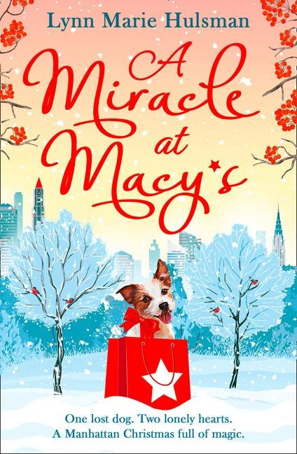 A Miracle at Macy's: There's Only One Dog Who Can Save Christmas by Hulsman, Lynn Marie
