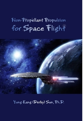 Non-Propellant Propulsion for Space Flight by Sun, Yung-Kang (Derby)