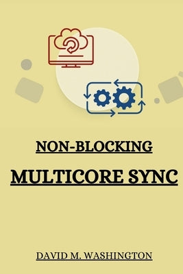 Non-Blocking Multicore Sync by M. Washington, David