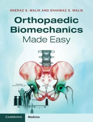 Orthopaedic Biomechanics Made Easy by Malik, Shahbaz S.