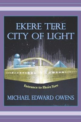 Ekere Tere: City of Light by Owens, Michael Edward