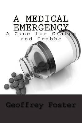 A Medical Emergency: A Case for Crabbe and Crabbe by Foster, Geoffrey