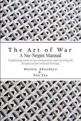 The Art of War: A Nu-Negus Manual by Ekundayo, Mutulu