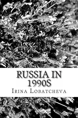 Russia in 1990s: Sunset of the Soviet Socialism by Lobatcheva, Irina