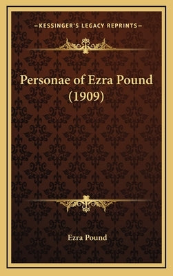 Personae of Ezra Pound (1909) by Pound, Ezra