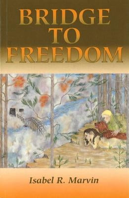 Bridge to Freedom (Revised) by Marvin, Isabel R.