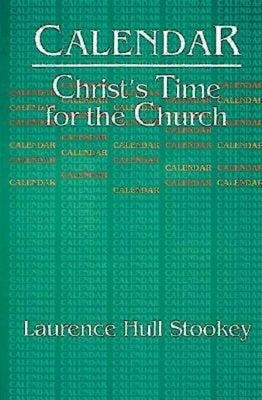 Christ's Time for the Church Calendar by Stookey, Laurence Hull