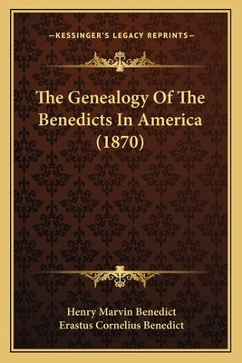 The Genealogy Of The Benedicts In America (1870) by Benedict, Henry Marvin