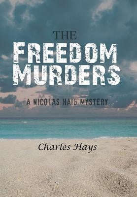 The Freedom Murders: A Nicolas Haig Mystery by Hays, Charles
