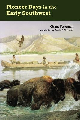 Pioneer Days in the Early Southwest by Foreman, Grant