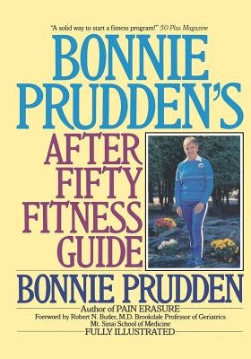 Bonnie Prudden's After Fifty Fitness Guide by Prudden, Bonnie