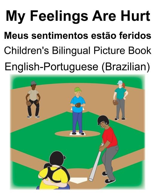 English-Portuguese (Brazilian) My Feelings Are Hurt/Meus sentimentos estão feridos Children's Bilingual Picture Book by Carlson, Suzanne