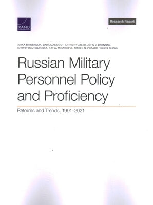 Russian Military Personnel Policy and Proficiency: Reforms and Trends, 1991-2021 by Binnendijk, Anika