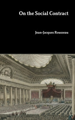 On the Social Contract by Rousseau, Jean-Jacques