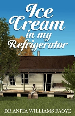Ice Cream in My Refrigerator by Williams Faoye, Anita
