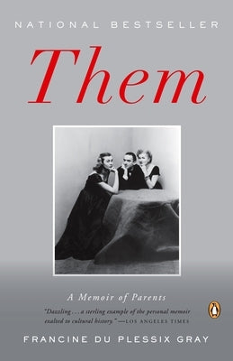 Them: A Memoir of Parents by Du Plessix Gray, Francine