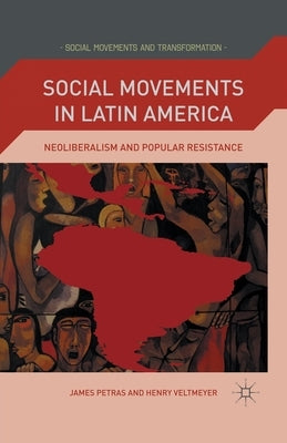 Social Movements in Latin America: Neoliberalism and Popular Resistance by Petras, J.