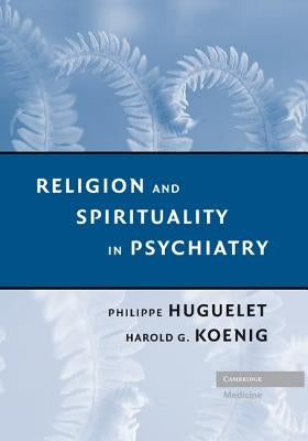 Religion and Spirituality in Psychiatry by Huguelet, Philippe