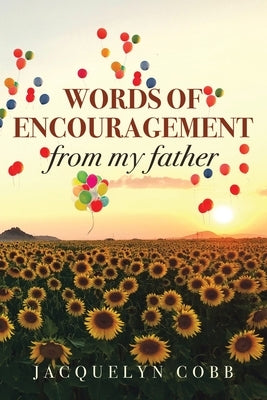 Words of Encouragement from My Father by Cobb, Jacquelyn