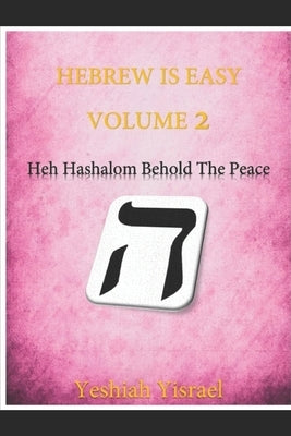 Hebrew is Easy Volume Two: Heh Hashalom- Behold the Peace by Yisrael, Yeshiah