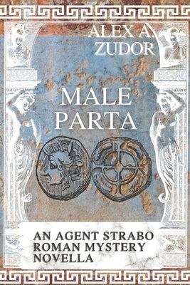 Male Parta: An Agent Strabo Mystery Novella by Zudor, Alex A.