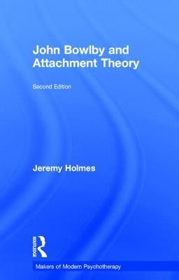 John Bowlby and Attachment Theory by Holmes, Jeremy