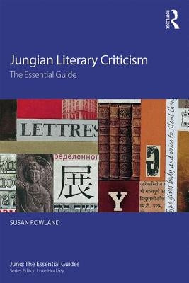Jungian Literary Criticism: The Essential Guide by Rowland, Susan