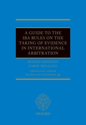Guide Iba Rules Taking Evid Int Arb C by Khodykin, Mulcahy