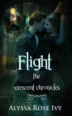 Flight: Book 1 of the Crescent Chronicles by Ivy, Alyssa Rose