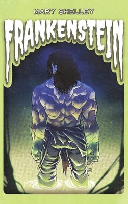 Frankenstein: or, The Modern Prometheus by Shelley, Mary