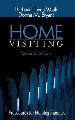 Home Visiting: Procedures for Helping Families by Wasik, Barbara Hanna
