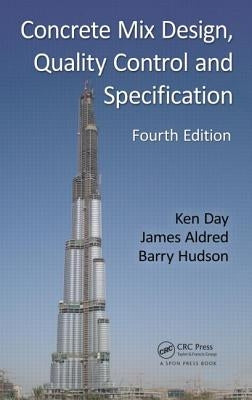 Concrete Mix Design, Quality Control and Specification by Day, Ken W.