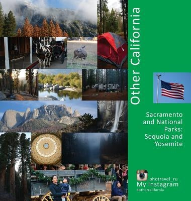 Other California: Sacramento and National Parks, Sequoia and Yosemite: A Photo Travel Experience by Vlasov, Andrey