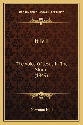 It Is I: The Voice Of Jesus In The Storm (1849) by Hall, Newman