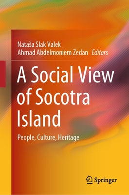 A Social View of Socotra Island: People, Culture, Heritage by Slak Valek, Natasa