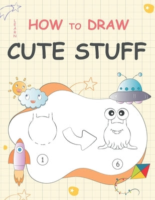 Learn How to Draw Cute Stuff: Step-by-Step Cute Things Drawing by Propagation, Akdi