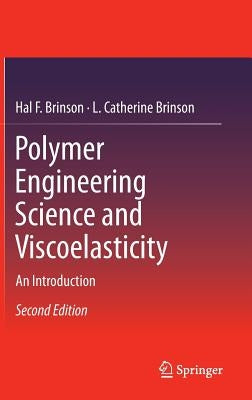 Polymer Engineering Science and Viscoelasticity: An Introduction by Brinson, Hal F.