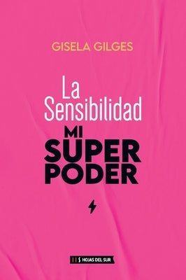 La sensibilidad, mi superpoder by Gilges, Gisela