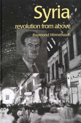 Syria: Revolution From Above by Hinnebusch, Raymond
