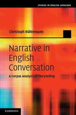 Narrative in English Conversation by RÃ¼hlemann, Christoph