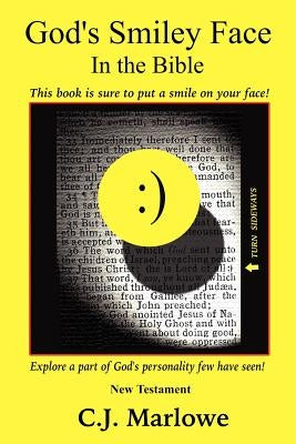 God's Smiley Face in the Bible: New Testament by Marlowe, C. J.