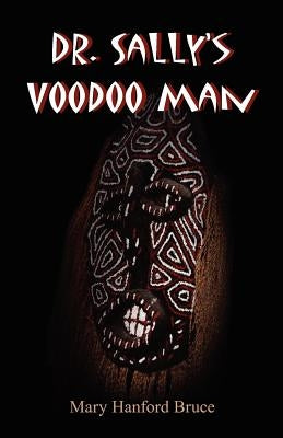 Dr. Sally's Voodoo Man by Bruce, Mary Hanford