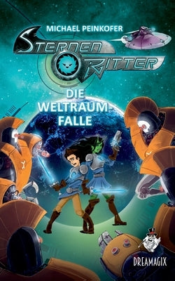 Sternenritter 6 Die Weltraumfalle: Ein Dreamagix-Buch by Peinkofer, Michael